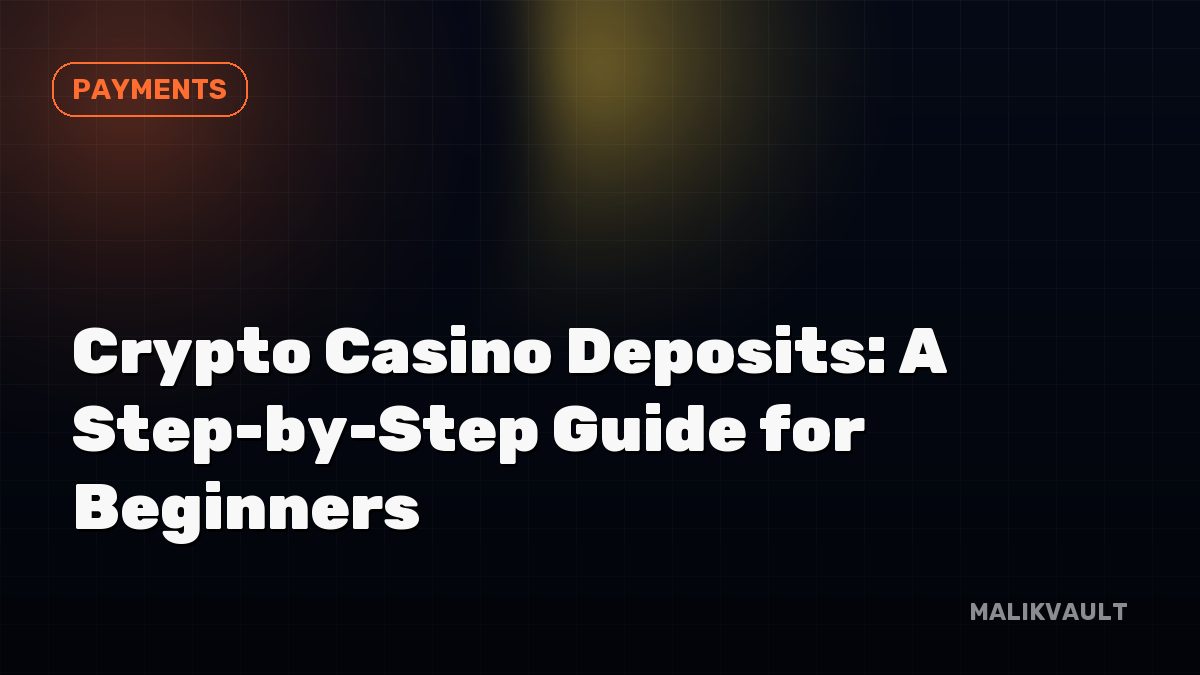 Crypto Casino Deposits: A Step-by-Step Guide for Beginners