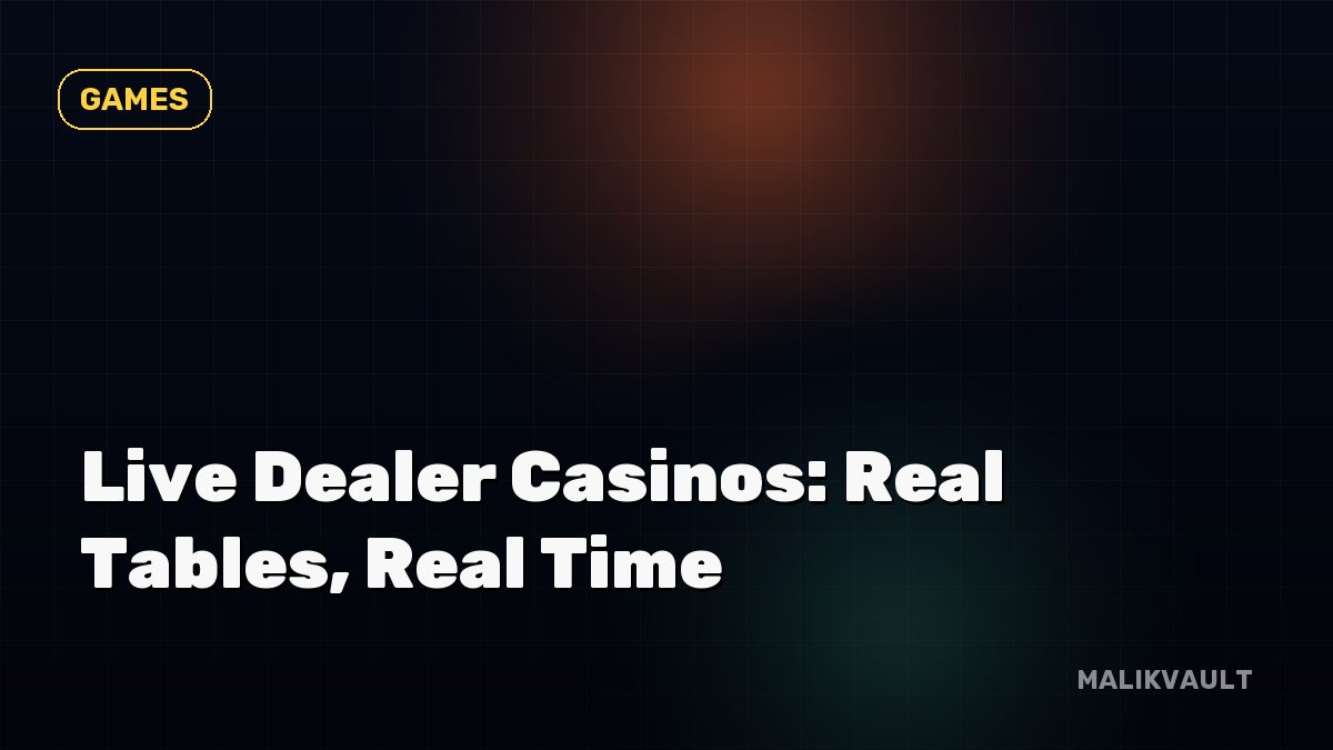 Live Dealer Casinos: Real Tables, Real Time