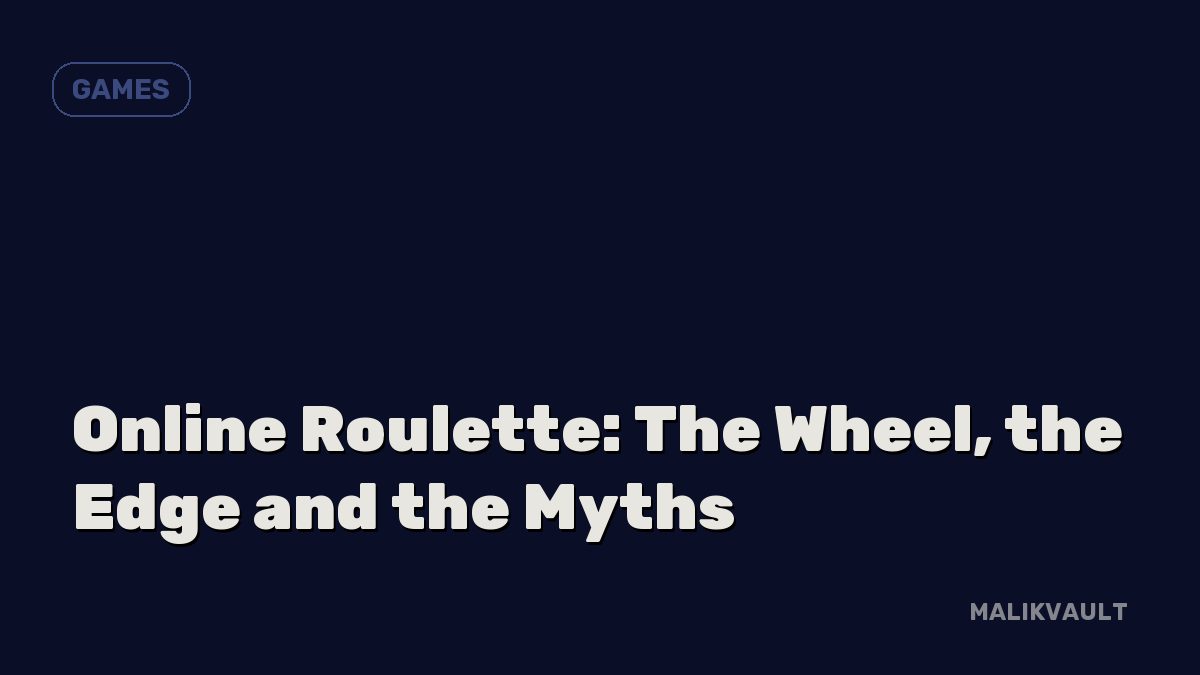 Online Roulette: The Wheel, the Edge and the Myths